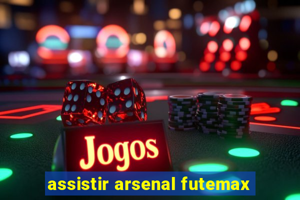 assistir arsenal futemax